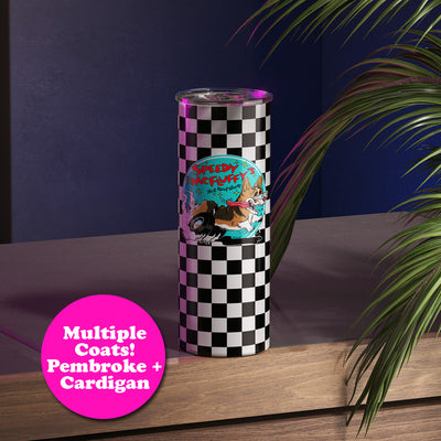 "NEW" CG Speedy McFluffy's Hot Rod Shop 20oz Skinny Tumbler (Pembroke/Cardigan - Multiple Coats)