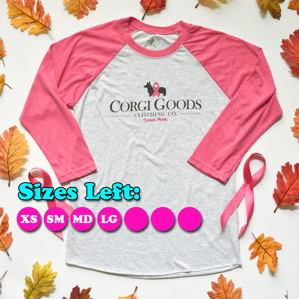 Corgi Goods Co. "Think Pink" 3/4 Sleeve Raglan Shirt (Limited Run)